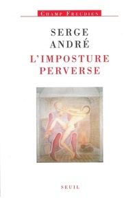 Serge André - L'imposture perverse.