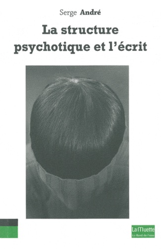 Serge André - La structure psychotique et l'écrit.