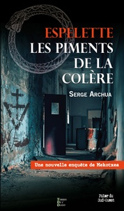 Serge Archua - Espelette, les piments de la colère.