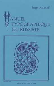 Serge Aslanoff - Manuel typographique du russiste.