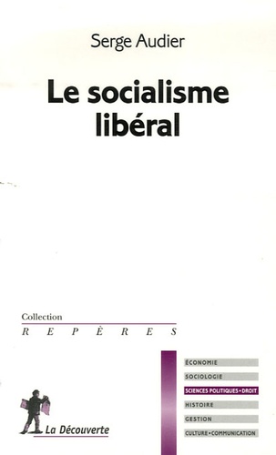 Serge Audier - Le socialisme libéral.