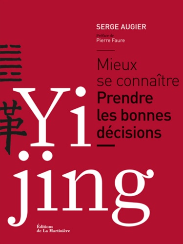 Yi Jing. Mieux se connaitre, prendre les bonnes décisions