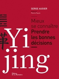 Serge Augier - Yi Jing - Mieux se connaitre, prendre les bonnes décisions.