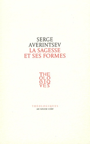 Serge Averintsev - La sagesse et ses formes - Conception de la Sophia et sens de l'icône.