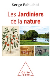 Serge Bahuchet - Les jardiniers de la nature.