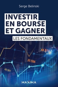 Serge Belinski - Investir en bourse et gagner - Les fondamentaux.