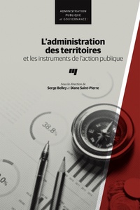 Serge Belley et Diane Saint-Pierre - L'administration des territoires et les instruments de l'action publique.