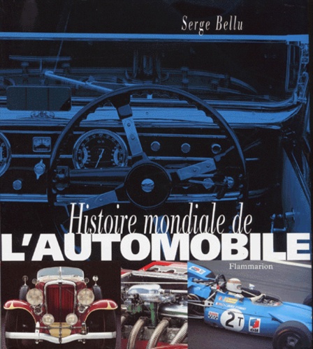 Serge Bellu - Histoire mondiale de l'automobile.