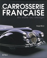 Serge Bellu - La carrosserie française - Du style au design.