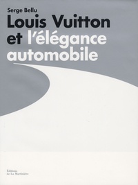 Serge Bellu - Louis Vuitton et l'élégance automobile.