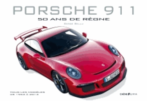 Serge Bellu - Porsche 911 - 50 ans de règne.