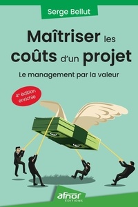 Serge Bellut - Maîtriser les coûts d'un projet - Le management par la valeur.