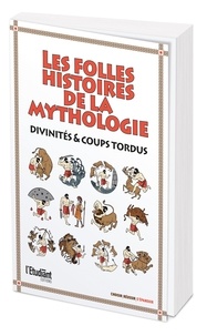 Serge Bernardin - Les plus folles histoires de la mythologie - Divinités & coups tordus.