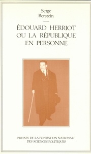 Serge Berstein - Édouard Herriot ou la République en personne.