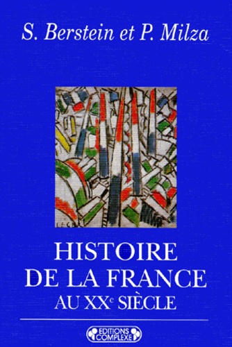 Serge Berstein et Pierre Milza - Histoire de la France au XXe siècle.