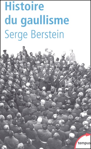 Serge Berstein - Histoire Du Gaullisme.