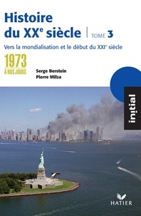Serge Berstein et Pierre Milza - Initial - Histoire du XXe siècle tome 3 : De 1973 à nos jours, éd. 2005.