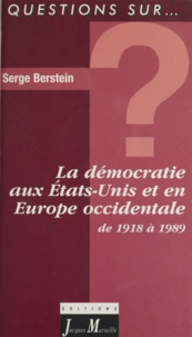 Serge Berstein - La démocratie aux États-Unis et en Europe occidentale de 1918 à 1989.