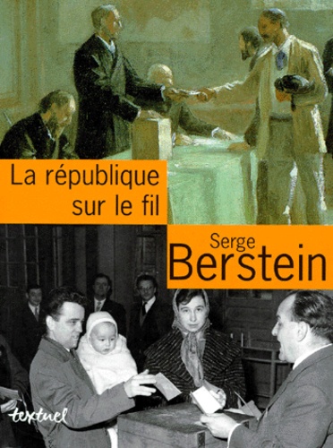 Serge Berstein - La République sur le fil - Entretiens avec Jean Lebrun.