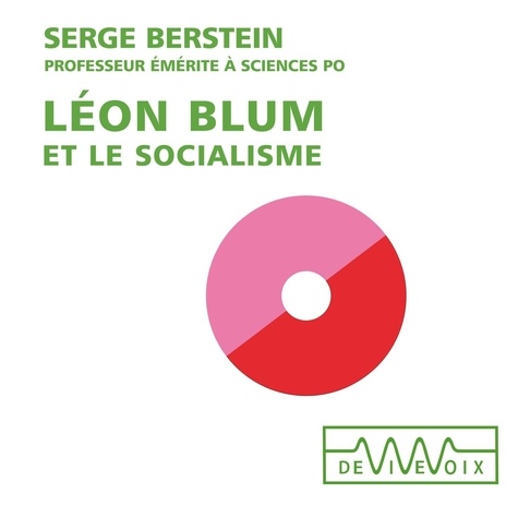 Serge Berstein - Léon Blum et le socialisme.