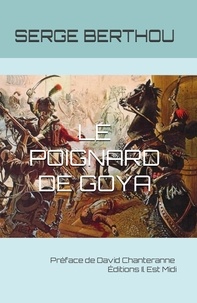 Serge Berthou - Le poignard de Goya.