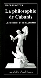 Serge Besançon - La philosophie de Cabanis - Une réforme de la psychiatrie.
