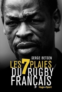 Serge Betsen - Les 7 plaies du rugby français.