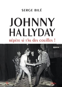Serge Bilé - Johnny Hallyday - Répète si t'as des couilles !.