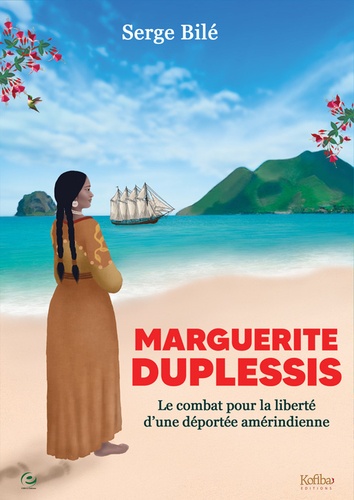 Marguerite Duplessis. Le combat pour la liberté d'une déportée amérindienne