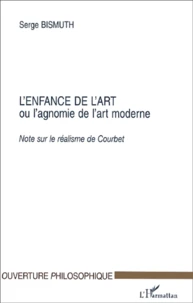 L'Enfance De L'Art Ou L'Agnomie De L'Art Moderne. Note Sur Le Realisme De Courbet