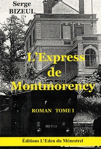 Serge Bizeul - L'Express de Montmorency - Tome 1.