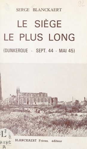 Le siège le plus long : Dunkerque, septembre 1944-mai 1945