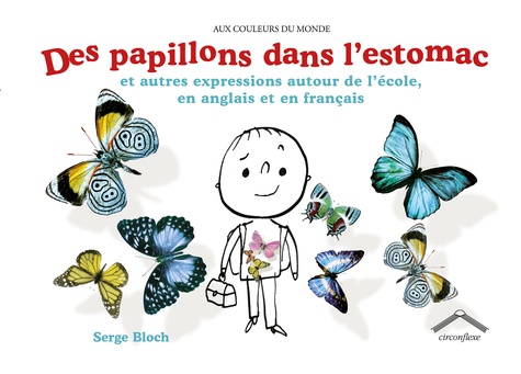 Serge Bloch - Des papillons dans l'estomac - Et autres expressions autour de l'école, en anglais et en français.