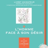 Serge Bloch et Véronique Thiébaut - Et qui donc est l'Homme ? - Livret animateur 2 : l'Homme face à son désir.