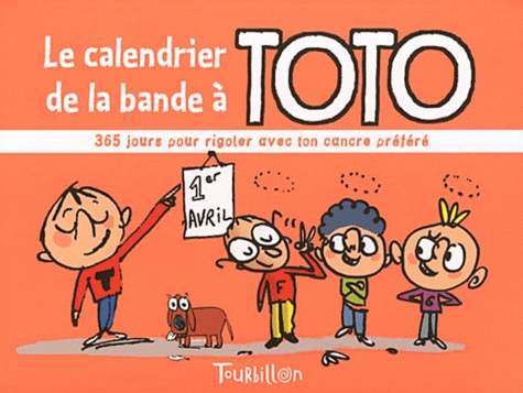 Le calendrier de la bande à Toto. 365 jours pour rigoler avec ton cancre préféré