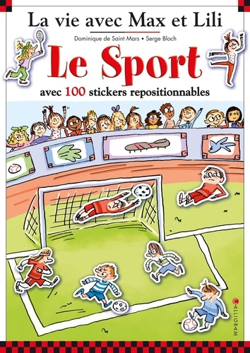 Serge Bloch et Dominique de Saint Mars - Le sport avec 100 stickers repositionnables - 5 grands décors : Le match de foot, Au poney club, Le tournoi de tennis, A la piscine, La leçon de danse.