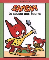 Serge Bloch - SamSam Tome 1 : La soupe aux beurks.