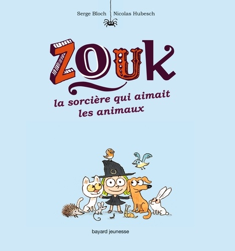 Serge Bloch et Nicolas Hubesch - Zouk Tome 13 : La sorcière qui aimait les animaux.
