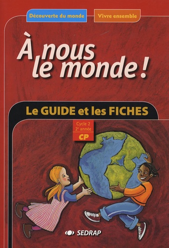 Serge Boëche et Régis Delpeuch - A nous le monde ! CP Cycle 2 2e année - Le guide Les fiches d'activités à photocopier.