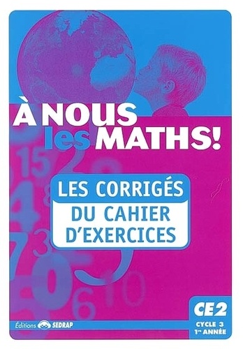 Serge Boëche et Patrick Beyria - A nous les maths ! CE2 Cycle 3 1re année - Les corrigés du cahier d'exercices.