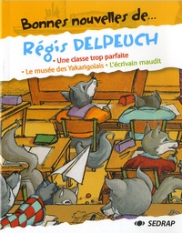 Serge Boëche et Régis Delpeuch - Bonnes nouvelles de.... Régis Delpeuch.