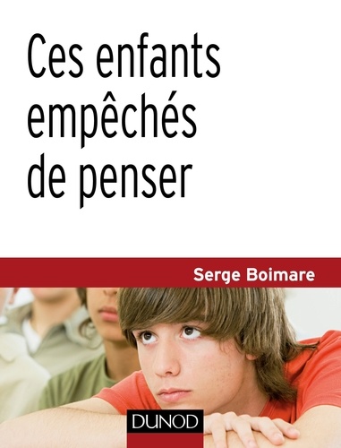 Serge Boimare - Ces enfants empêchés de penser - 2e éd..