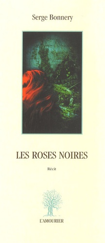 Serge Bonnery - Les roses noires.