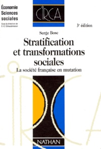 Serge Bosc - Stratification Et Transformations Sociales. La Societe Francaise En Mutation, 3eme Edition.