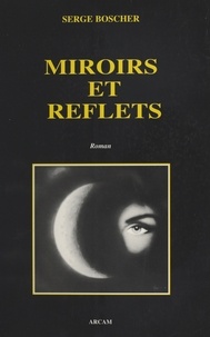 Serge Boscher - Miroirs et reflets.