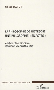 Serge Botet - La philosophie de Nietzsche, une philosophie "en actes" - Analyse de la structure illocutoire du Zarathoustra.
