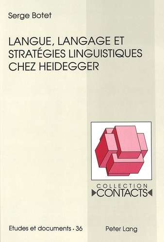 Serge Botet - Langue, langage et stratégies linguistiques chez Heidegger.