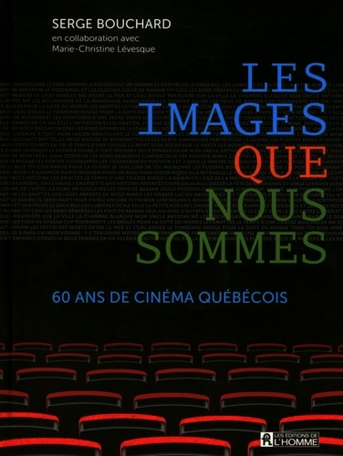 Les images que nous sommes. 60 ans de cinéma québécois