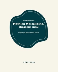 Serge Bouchard - Mathieu Mestokosho, chasseur innu.