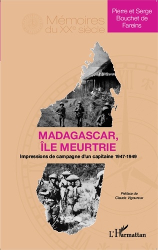 Serge Bouchet de Fareins - Madagascar, île meurtrie - Impressions de campagne d'un capitaine 1947-1949.